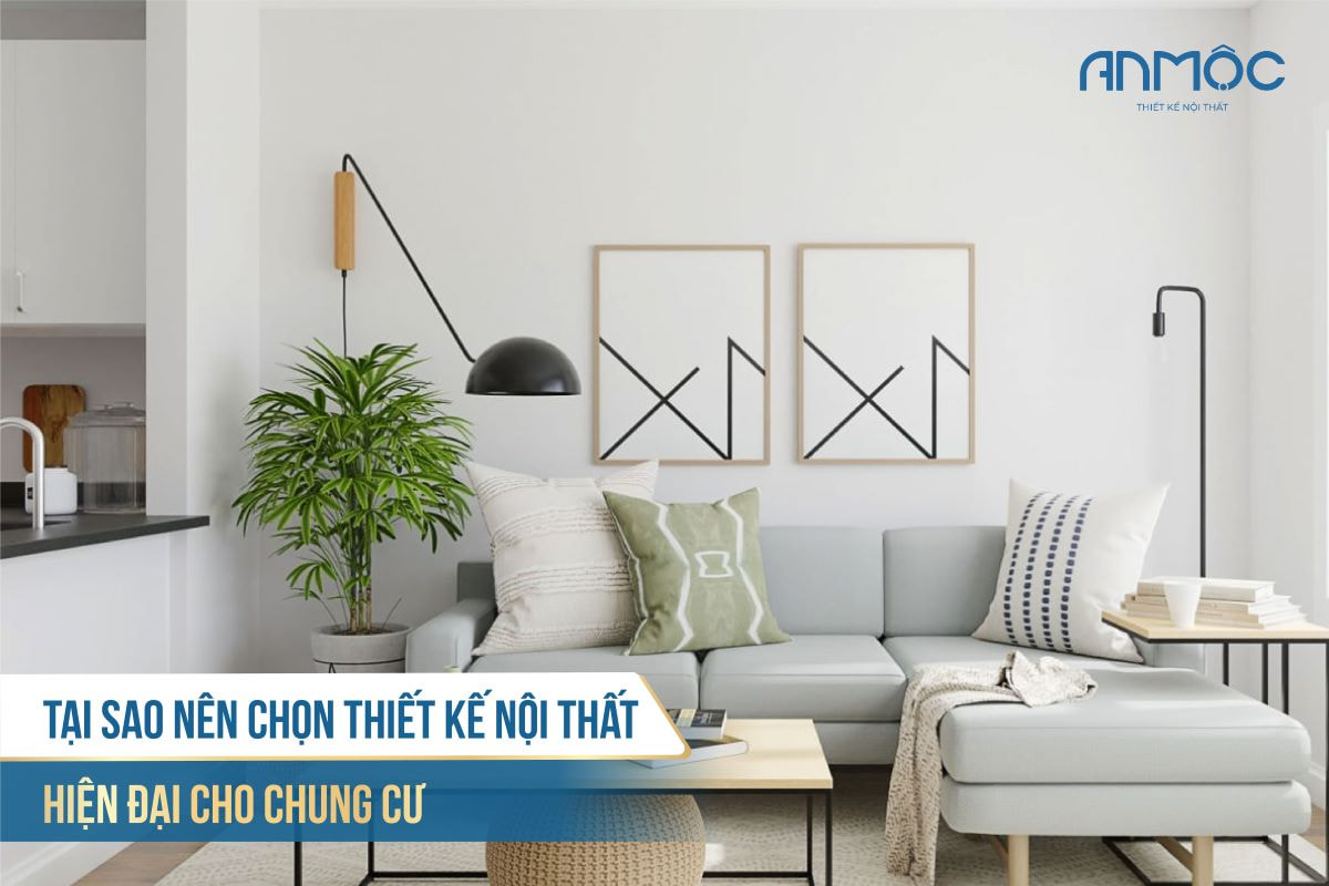 Tại sao nên chọn thiết kế nội thất hiện đại cho chung cư