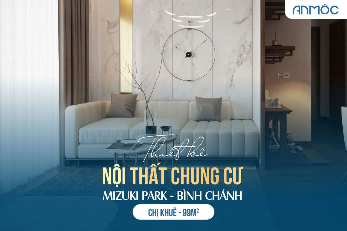 Thiết kế nội thất chung cư Mizuki Park 99m2 Bình Chánh