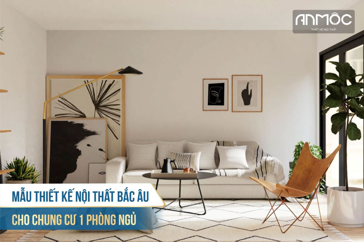 Mẫu thiết kế nội thất Bắc Âu cho chung cư 1 phòng ngủ