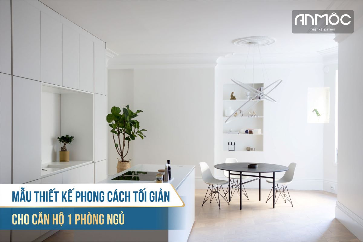 Mẫu thiết kế phong cách tối giản cho căn hộ 1 phòng ngủ