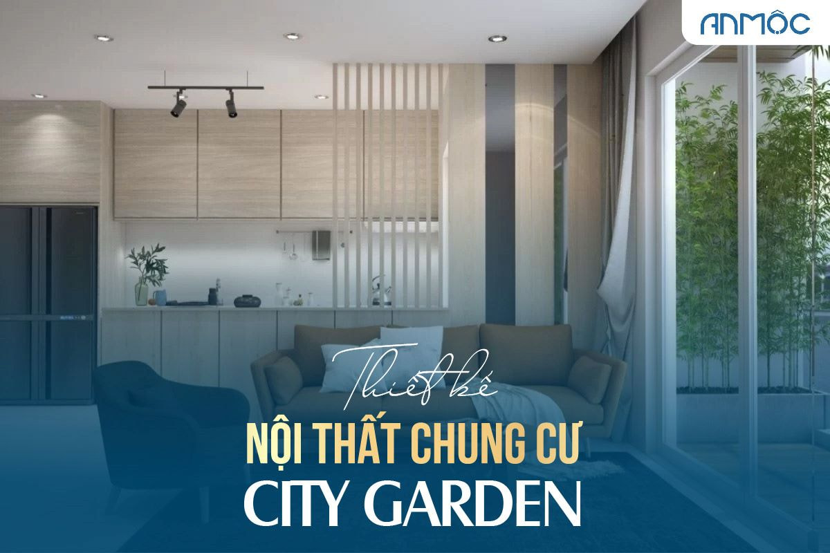 Thiết kế nội thất chung cư City Garden