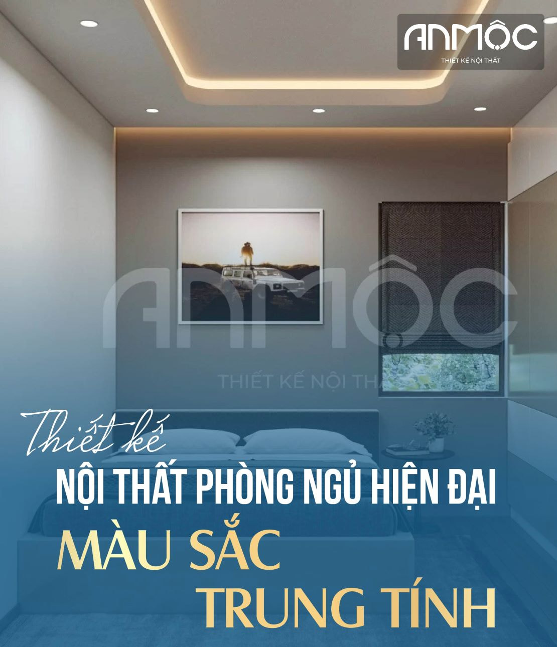 Thiết kế nội thất phòng ngủ hiện đại màu sắc trung tính