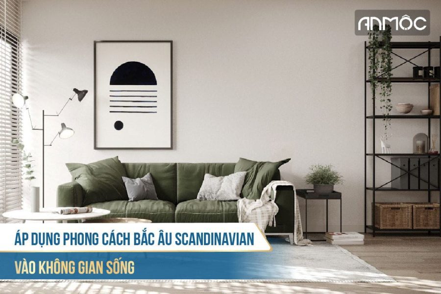 Phong cách thiết kế nội thất Scandinavian