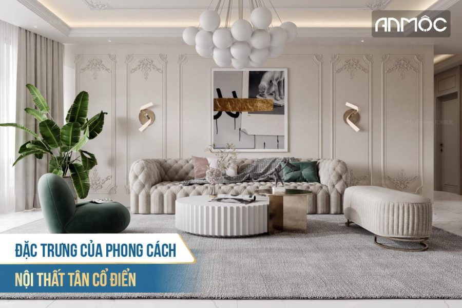 Đặc trưng của phong cách nội thất tân cổ điển