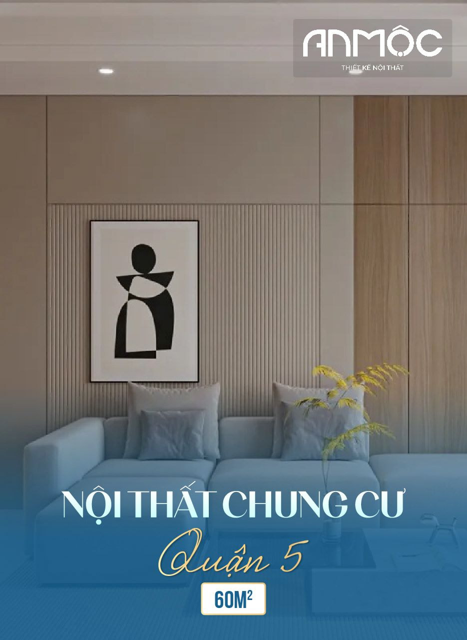 Mẫu Thiết Kế Nội Thất Chung Cư Quận 5 60m2