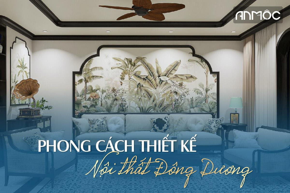 Phong cách thiết kế nội thất Đông Dương Indochine