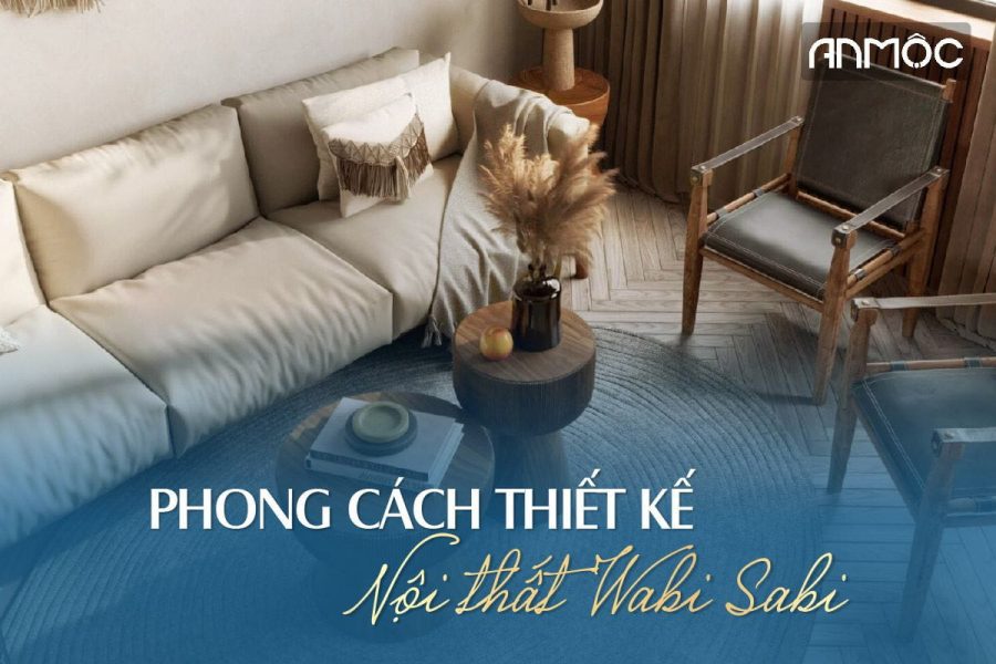 Phong cách thiết kế nội thất Wabi Sabi