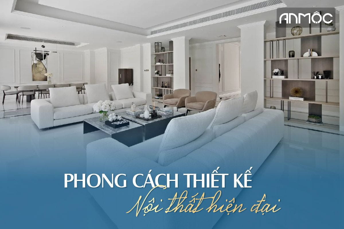 Phong cách thiết kế nội thất hiện đại