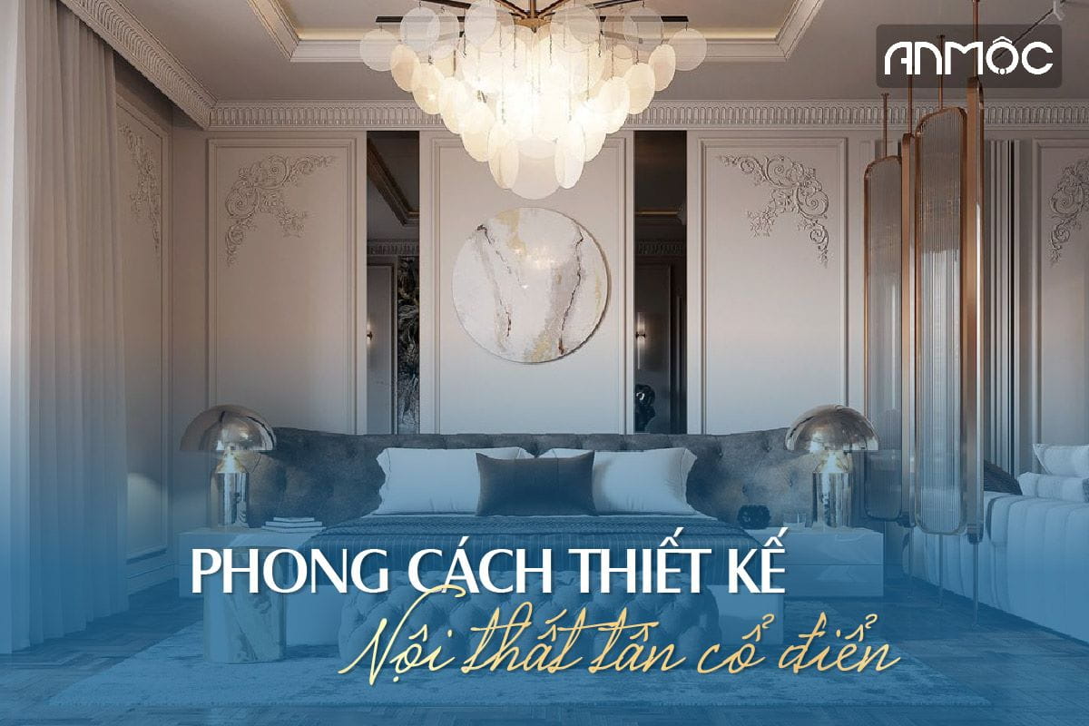 Phong cách thiết kế nội thất tân cổ điển