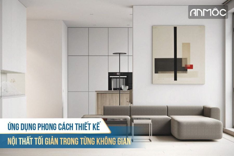 Phong cách thiết kế nội thất tối giản minimalism style