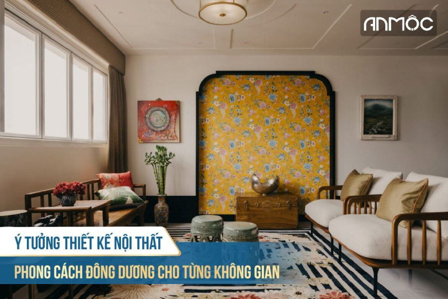 Phong cách thiết kế nội thất Đông Dương