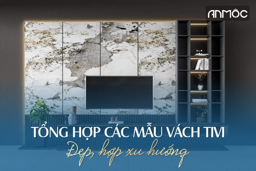 Tổng hợp các mẫu vách tivi đẹp, hợp xu hướng