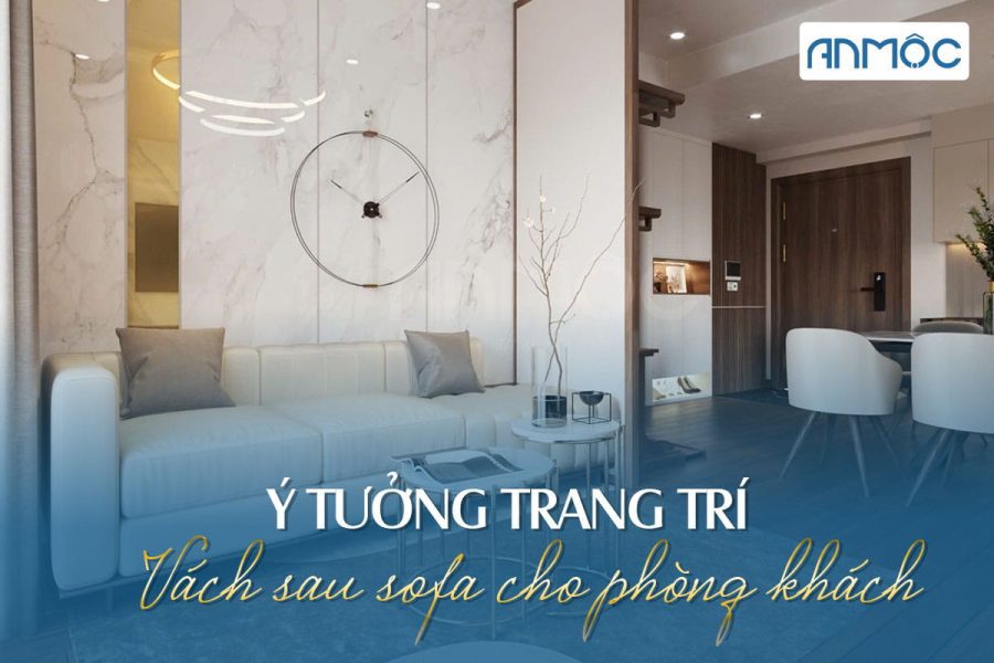 Ý tưởng trang trí vách sau sofa cho phòng khách