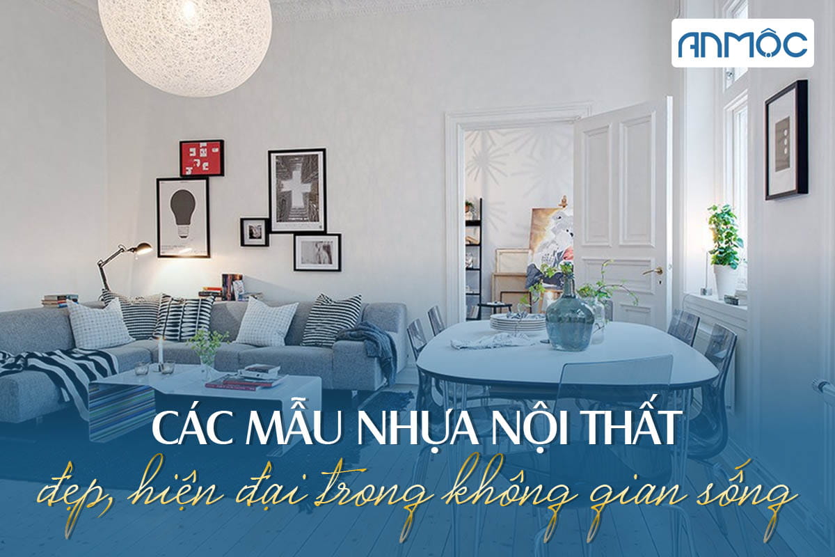 Các mẫu nhựa nội thất đẹp hiện đại trong không gian sống