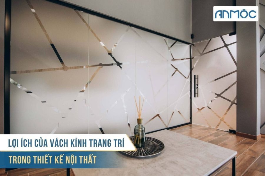 Vách kính trang trí - Thổi hồn cho không gian sống