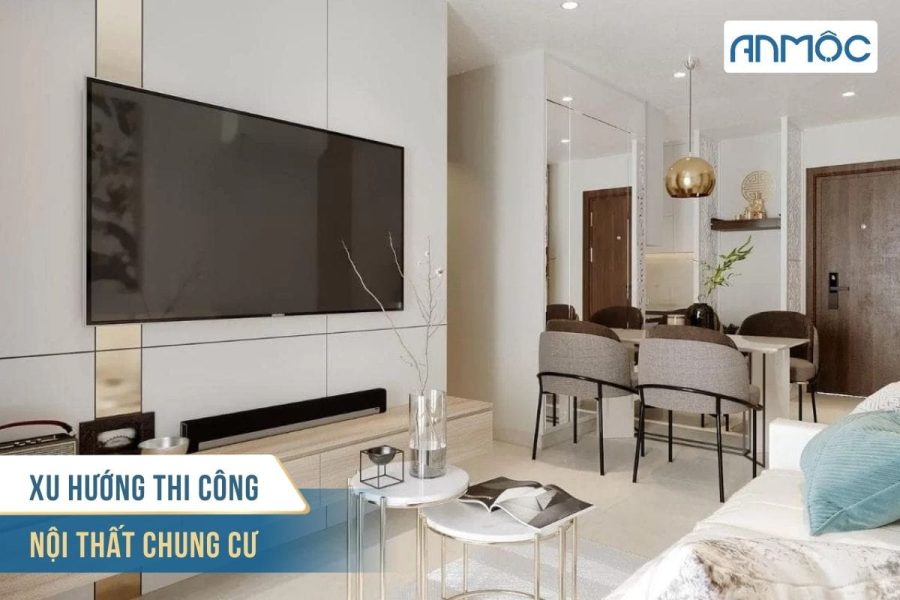 Mẫu thi công nội thất chung cư đẹp hiện đại đón đầu xu hướng