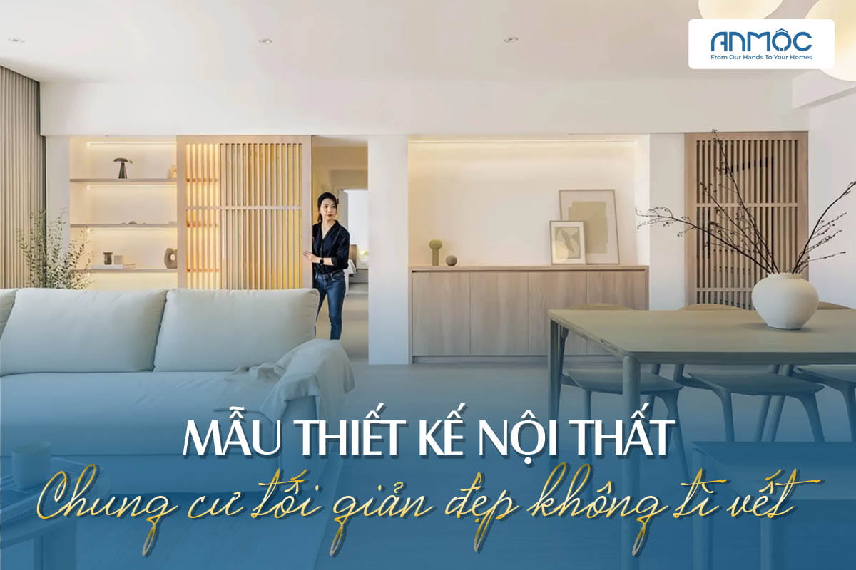 Mẫu thiết kế nội thất chung cư tối giản đẹp không tì vết