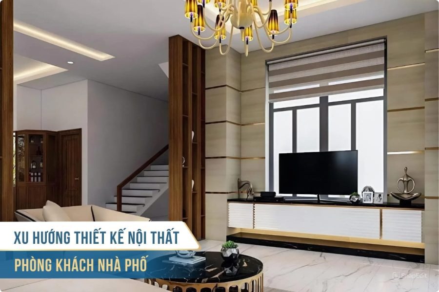 Xu hướng thiết kế nội thất phòng khách nhà phố 2025