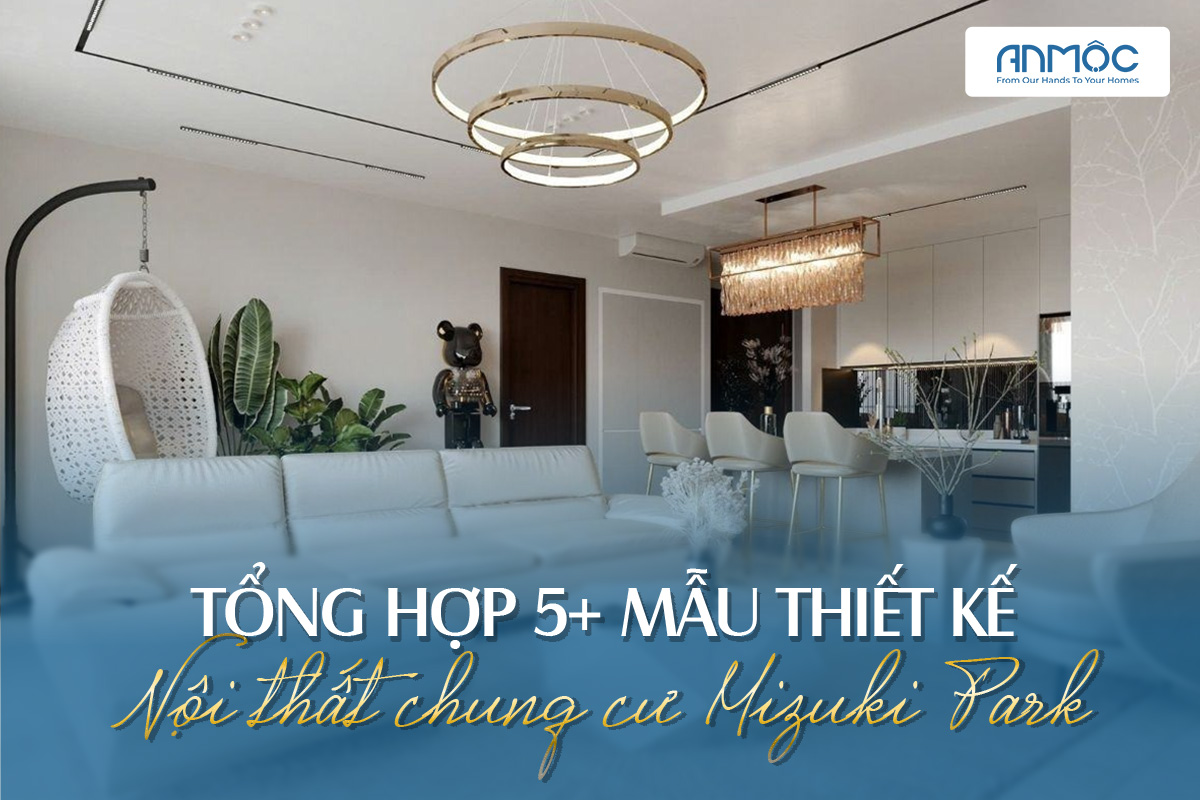 Thiết kế nội thất chung cư Mizuki Park